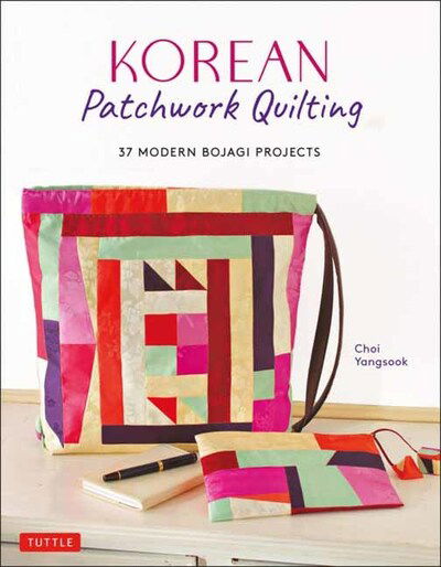 Korean Patchwork Quilting: 37 Modern Bojagi Style Projects - Choi Yangsook - Boeken - Tuttle Publishing - 9780804852814 - 3 november 2020