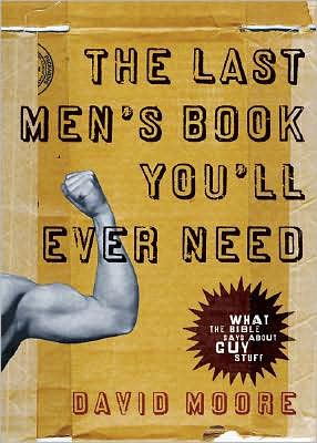 Cover for David Moore · The Last Men's Book You'll Ever Need (Paperback Book) (2008)