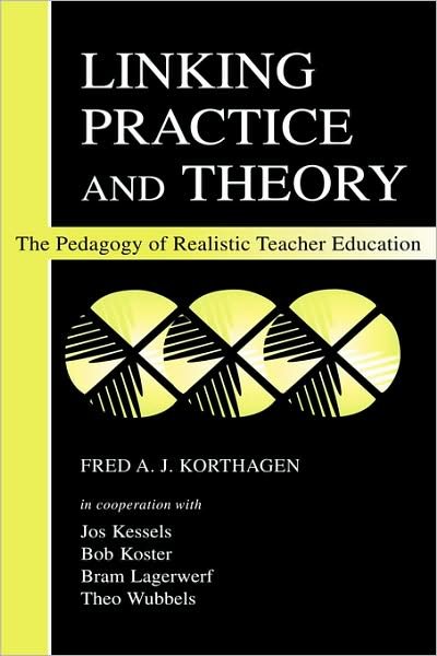 Cover for Fred A.J. Korthagen · Linking Practice and Theory: The Pedagogy of Realistic Teacher Education (Paperback Book) (2001)