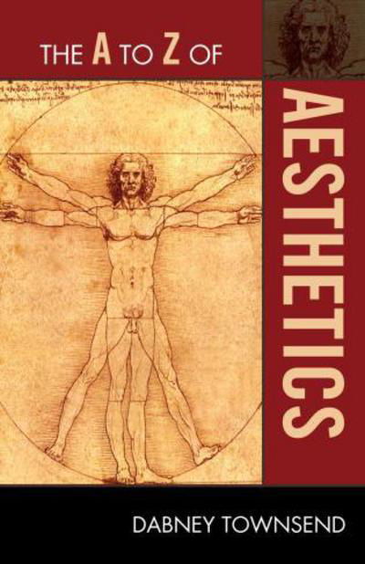 The A to Z of Aesthetics - The A to Z Guide Series - Dabney Townsend - Libros - Scarecrow Press - 9780810875814 - 1 de abril de 2010