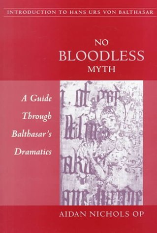 Cover for Aidan Nichols · No Bloodless Myth: a Guide Through Balthasar's Dramatics (Taschenbuch) (2000)
