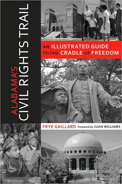 Cover for Frye Gaillard · Alabama's Civil Rights Trail: An Illustrated Guide to the Cradle of Freedom (Paperback Book) (2015)