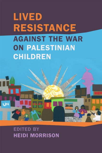 Cover for Amahl Bishara · Lived Resistance against the War on Palestinian Children - Children, Youth, and War (Paperback Book) (2024)