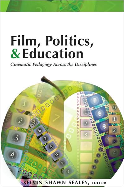 Cover for Film, Politics &amp; Education: Cinematic Pedagogy Across the Disciplines (Paperback Book) [New edition] (2008)