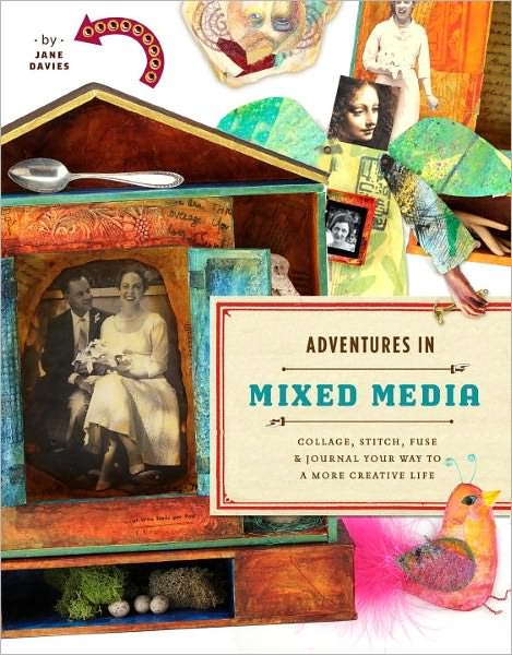 Cover for Jane Davies · Adventures in Mixed Media: Collage, Stitch, Fuse, and Journal Your Way to a More Creative Life (Paperback Book) (2011)
