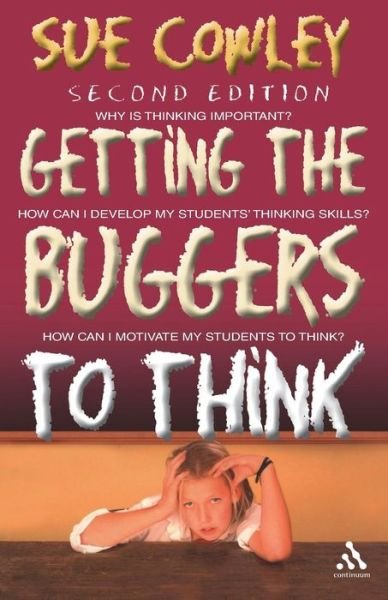 Cover for Sue Cowley · Getting the Buggers to Think: 2nd Edition - Getting the Buggers (Paperback Book) (2007)