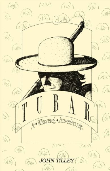 Cover for John Tilley · Tubar: a Western Adventure (Tilley Fiction Western) (Paperback Book) [1st edition] (2016)