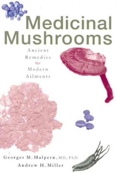 Cover for Georges M. Halpern · Medicinal Mushrooms: Ancient Remedies for Modern Ailments (Pocketbok) (2002)