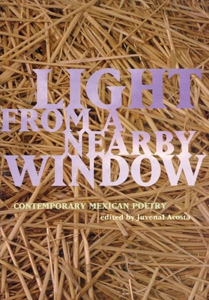 Cover for Juvenal Acosta · Light from a Nearby Window: Contemporary Mexican Poetry (Taschenbuch) (1994)