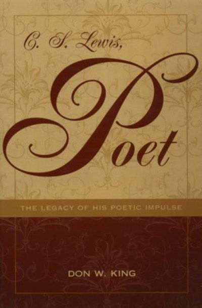 C.S. Lewis, Poet: The Legacy of His Poetic Impulse - Don W. King - Books - Kent State University Press - 9780873386814 - April 30, 2001