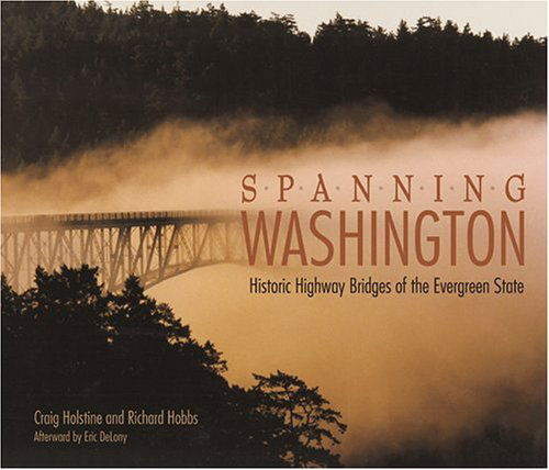 Cover for Richard Hobbs · Spanning Washington: Historic Highway Bridges of the Evergreen State (Paperback Book) [First Printing edition] (2005)