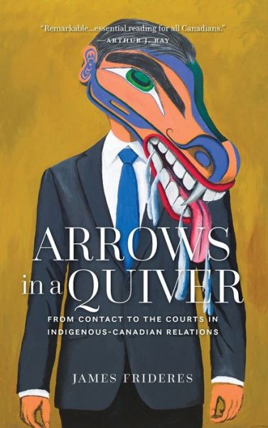 Cover for James Frideres · Arrows in a Quiver: From Contact to the Courts in Indigenous-Canadian Relations (Hardcover Book) (2019)