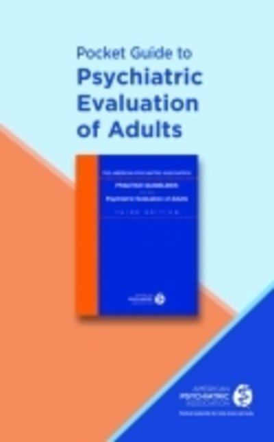 Pocket Guide to Psychiatric Evaluation of Adults - American Psychiatric Association - Libros - American Psychiatric Association Publish - 9780890426814 - 27 de marzo de 2017