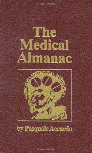 Cover for Pasquale Accardo · The Medical Almanac: A Calendar of Dates of Significance to the Profession of Medicine, Including Fascinating Illustrations, Medical Milestones, Dates of Birth and Death of Notable Physicians, Brief Biographical Sketches, Quotations, and Assorted Medical  (Hardcover Book) [1992 edition] (1992)