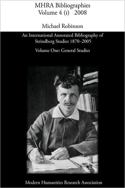 An International Annotated Bibliography of Strindberg Studies 1870-2005: Vol. 1, General Studies - Michael Robinson - Books - Modern Humanities Research Association - 9780947623814 - October 1, 2008