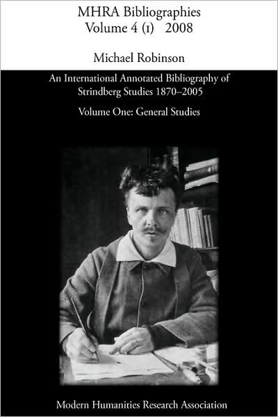 An International Annotated Bibliography of Strindberg Studies 1870-2005: Vol. 1, General Studies - Michael Robinson - Książki - Modern Humanities Research Association - 9780947623814 - 1 października 2008