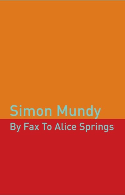 Cover for Simon Mundy · By Fax to Alice Springs (Paperback Bog) [2 Revised edition] (2014)