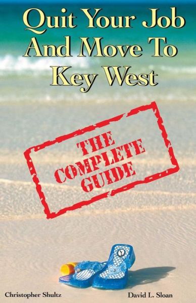 Cover for David L. Sloan · Quit Your Job &amp; Move to Key West: the Complete Guide (Paperback Book) (2014)