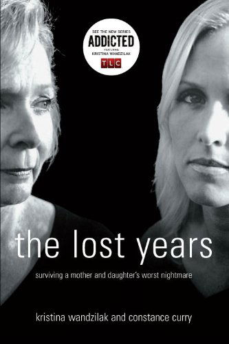 Cover for Constance Curry · The Lost Years: Surviving a Mother and Daughter's Worst Nightmare (Taschenbuch) (2006)