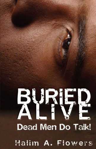 Cover for Halim A. Flowers · Buried Alive: Dead men Do Talk! (Paperback Book) (2006)