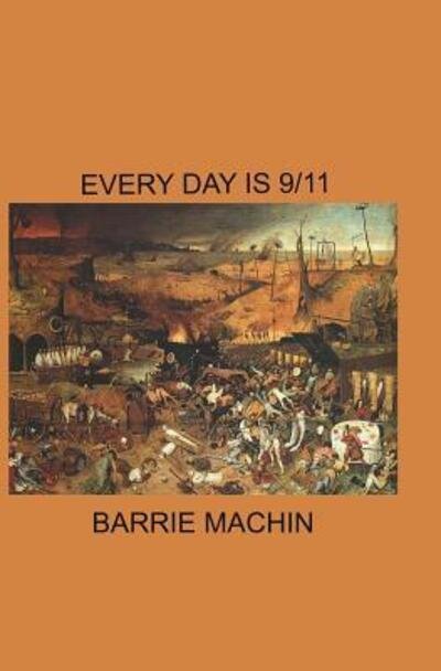 Every Day is 9/11 - Barrie Machin - Livros - BookSurge Publishing - 9780980334814 - 27 de março de 2007