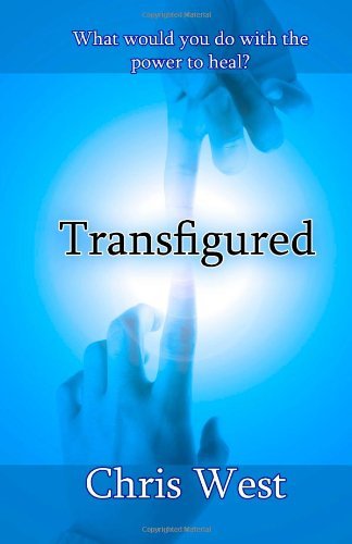 Cover for Chris West · Transfigured: the Oathtaker Trials, Book 1 (Paperback Book) (2011)