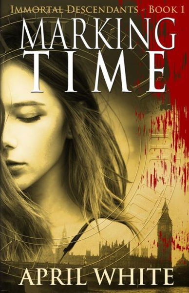 April White · Marking Time: the Immortal Descendants: Book 1 (Paperback Book) (2012)