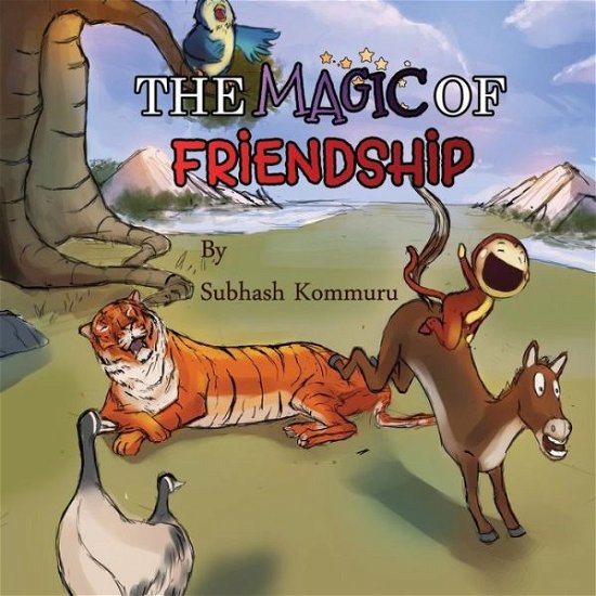 The Magic of Friendship - Subhash Kommuru - Kirjat - Kommuru Books - 9780990317814 - maanantai 25. elokuuta 2014