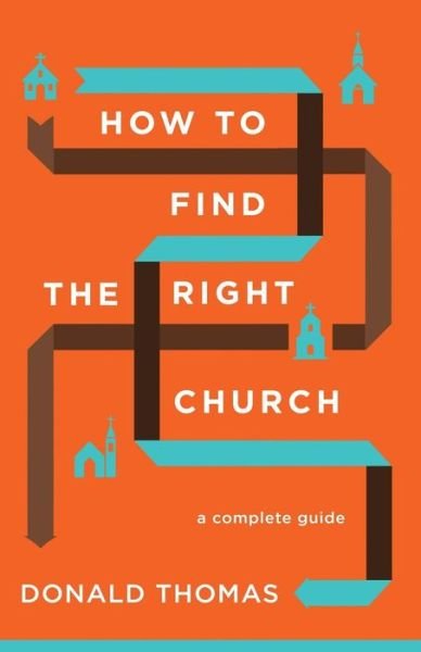 Cover for Donald Thomas · How to Find the Right Church : A Complete Guide (Taschenbuch) (2016)