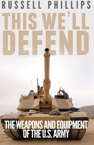 Cover for Russell Phillips · This We'll Defend: the Weapons and Equipment of the U.s. Army (Paperback Book) (2013)