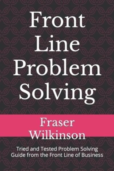 Cover for Fraser Wilkinson · Front Line Problem Solving (Paperback Bog) (2016)