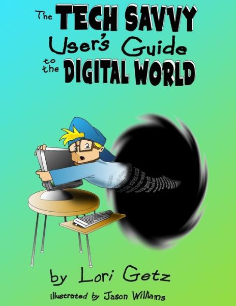 Cover for Lori Getz · The Tech Savvy Users Guide to the Digital World (Paperback Book) (2017)