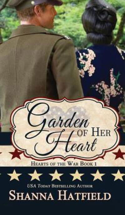 Cover for Shanna Hatfield · Garden of Her Heart (Hardcover Book) (2016)