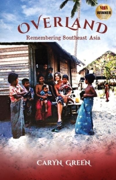 Cover for Caryn Green · Overland Remembering Southeast Asia (Paperback Book) (2018)