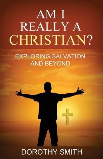 Cover for Dorothy Smith · Am I Really a Christian? Exploring Salvation and Beyond (Pocketbok) (2018)