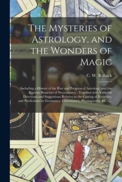 Cover for C W (Charles W ) Nr 93020312 Roback · The Mysteries of Astrology, and the Wonders of Magic (Paperback Book) (2021)