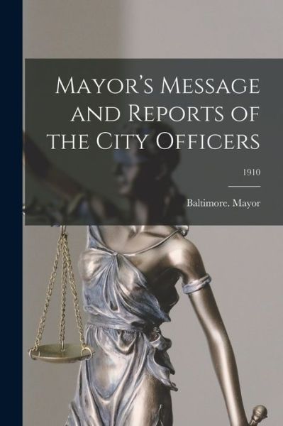 Cover for Baltimore (MD ) Mayor · Mayor's Message and Reports of the City Officers; 1910 (Paperback Book) (2021)