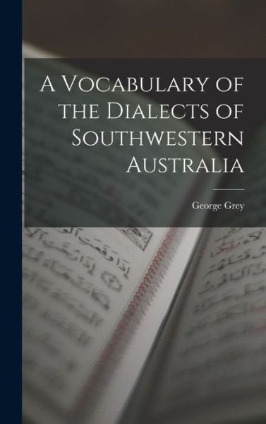 Cover for George Grey · Vocabulary of the Dialects of Southwestern Australia (Book) (2022)