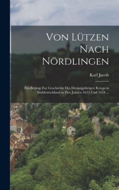Cover for Karl Jacob · Von lützen Nach Nördlingen (Book) (2022)