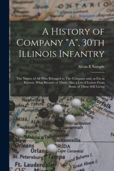 Cover for Alvan E. Sample · History of Company a, 30th Illinois Infantry (Bok) (2022)