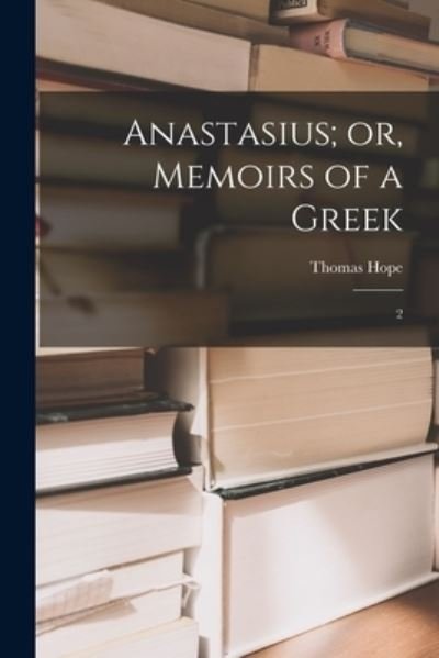Cover for Thomas Hope · Anastasius; or, Memoirs of a Greek (Bog) (2022)