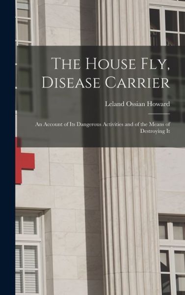 Cover for Leland Ossian Howard · House Fly, Disease Carrier (Book) (2022)