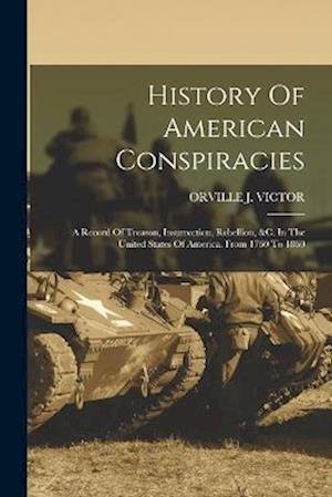 Cover for Orville J. Victor · History of American Conspiracies (Bog) (2022)