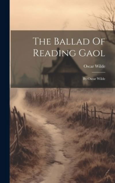 Cover for Oscar Wilde · The Ballad Of Reading Gaol: By Oscar Wilde (Gebundenes Buch) (2023)