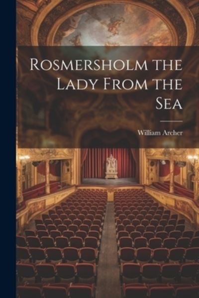 Cover for William Archer · Rosmersholm the Lady from the Sea (Bok) (2023)