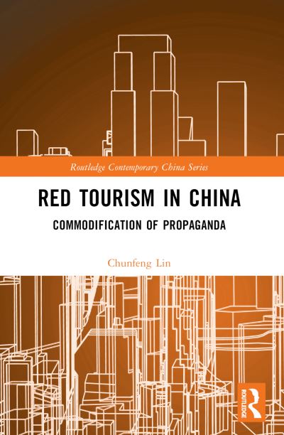 Cover for Chunfeng Lin · Red Tourism in China: Commodification of Propaganda - Routledge Contemporary China Series (Paperback Book) (2024)