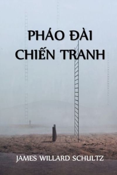 Cover for James Willard Schultz · Pháo ?ài ???ng Mòn Chi?n Tranh : The War Trail Fort, Vietnamese edition (Paperback Bog) (2021)