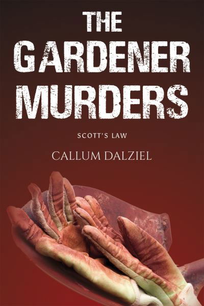 Cover for Callum Dalziel · The Gardener Murders: Scott's Law (Paperback Bog) (2023)