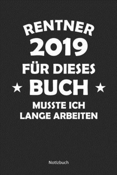 Cover for Anfrato Designs · Rentner 2019 - Fur dieses Buch musste ich lange arbeiten (Paperback Book) (2019)