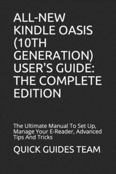 Cover for Quick Guides Team · All-new Kindle Oasis  User's Guide : the Complete Edition (Paperback Bog) (2019)